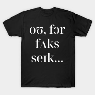 Oh, For F*ck's Sake in IPA T-Shirt